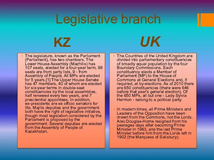 KZ UK Legislative branch The legislature, known as the Parliament (Parliament),