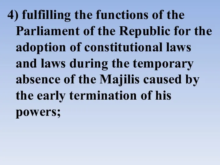 4) fulfilling the functions of the Parliament of the Republic for