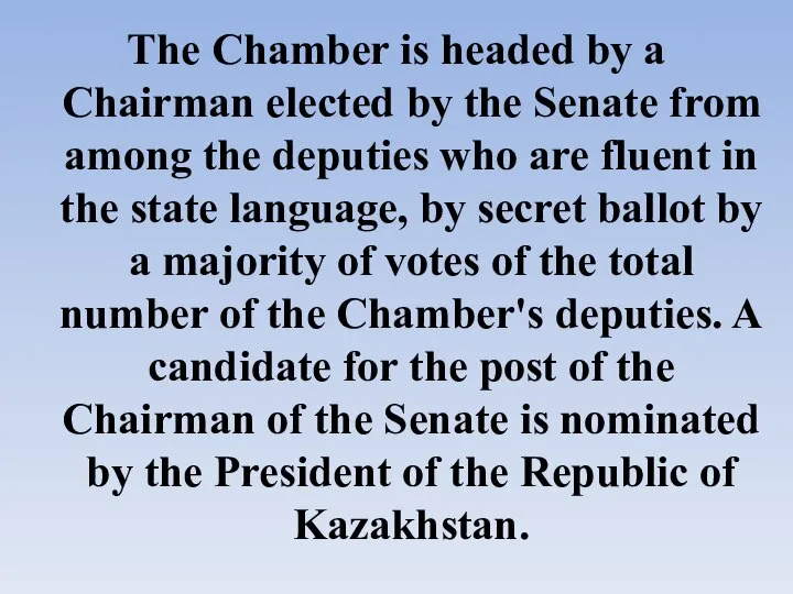 The Chamber is headed by a Chairman elected by the Senate