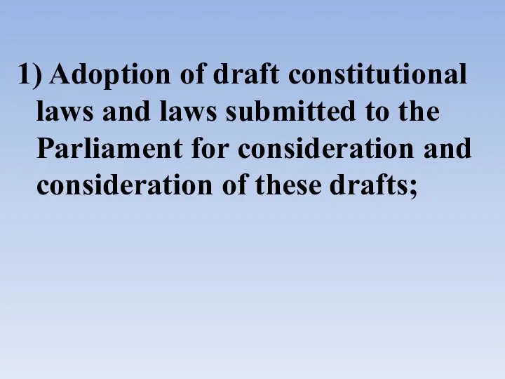1) Adoption of draft constitutional laws and laws submitted to the