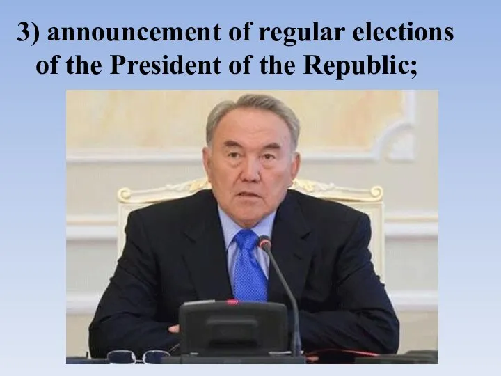 3) announcement of regular elections of the President of the Republic;