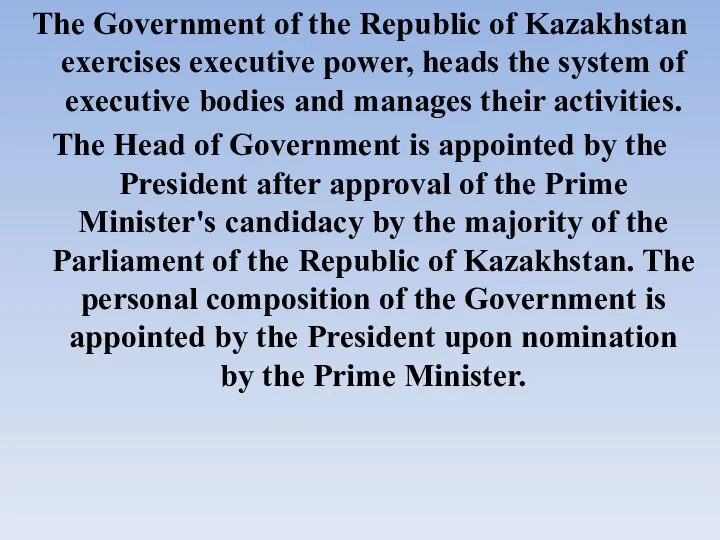 The Government of the Republic of Kazakhstan exercises executive power, heads