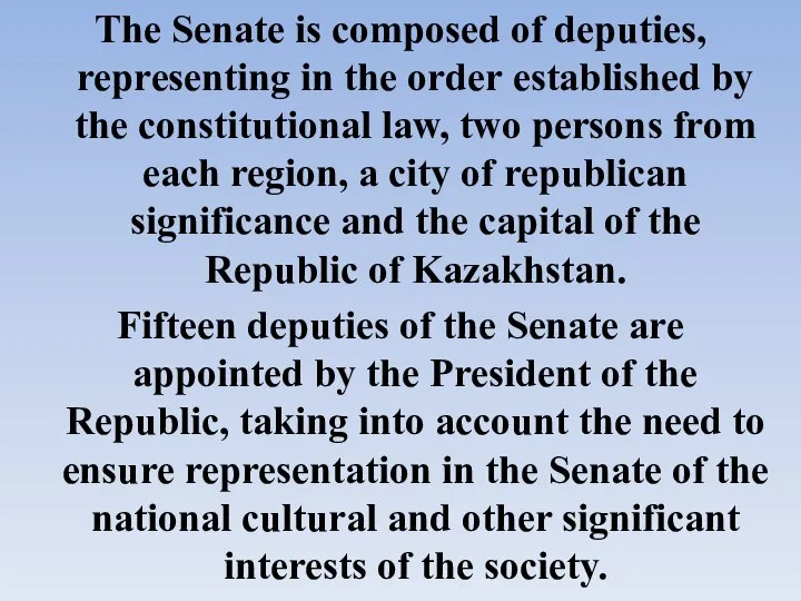 The Senate is composed of deputies, representing in the order established