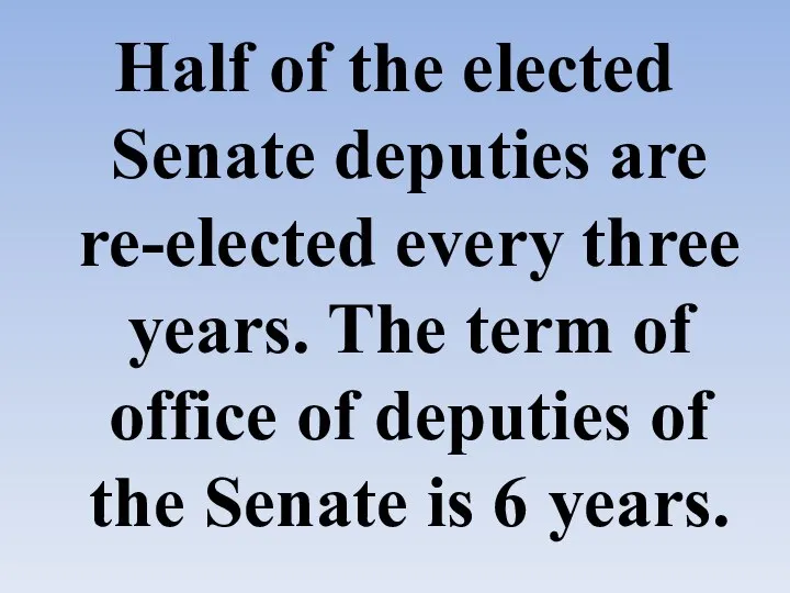 Half of the elected Senate deputies are re-elected every three years.