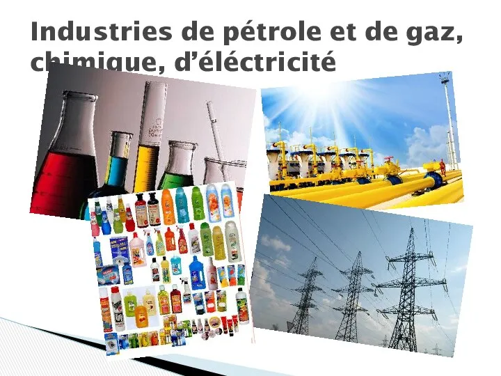 Industries de pétrole et de gaz, chimique, d’éléctricité