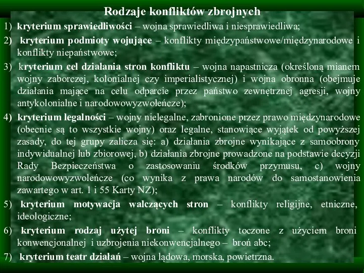 Rodzaje konfliktów zbrojnych 1) kryterium sprawiedliwości – wojna sprawiedliwa i niesprawiedliwa;