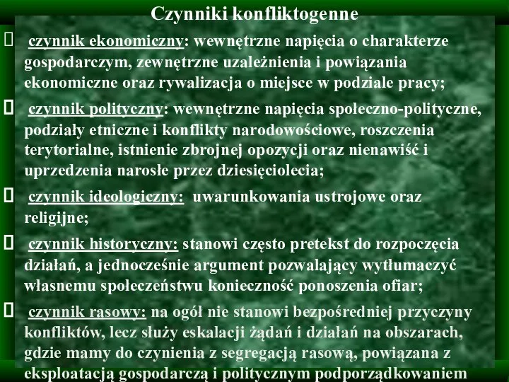 Czynniki konfliktogenne czynnik ekonomiczny: wewnętrzne napięcia o charakterze gospodarczym, zewnętrzne uzależnienia