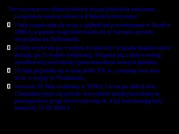 Terroryzm przez dziesięciolecia ulegał głębokim zmianom. Generalnie można mówić o 4