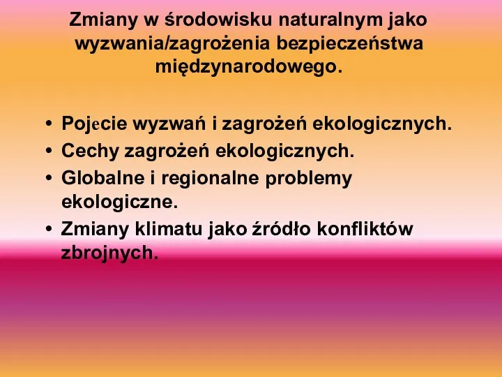 Zmiany w środowisku naturalnym jako wyzwania/zagrożenia bezpieczeństwa międzynarodowego. Pojecie wyzwań i