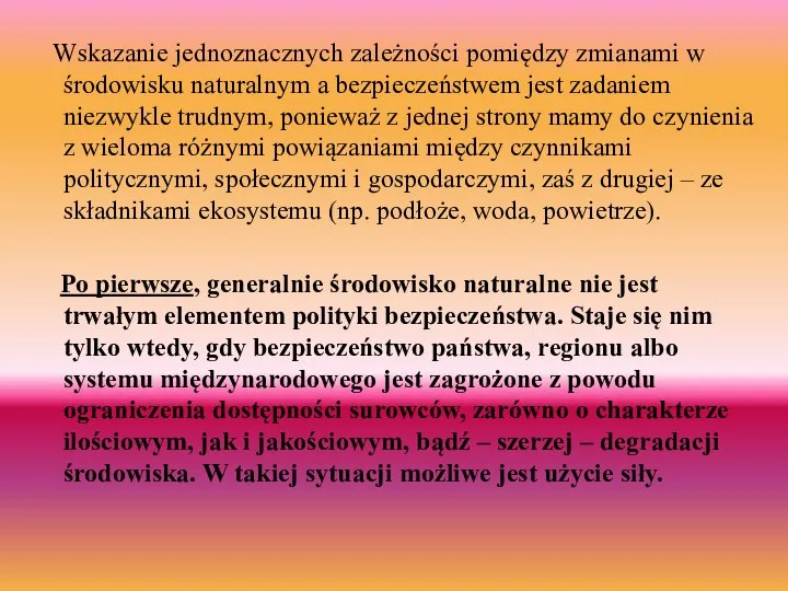 Wskazanie jednoznacznych zależności pomiędzy zmianami w środowisku naturalnym a bezpieczeństwem jest