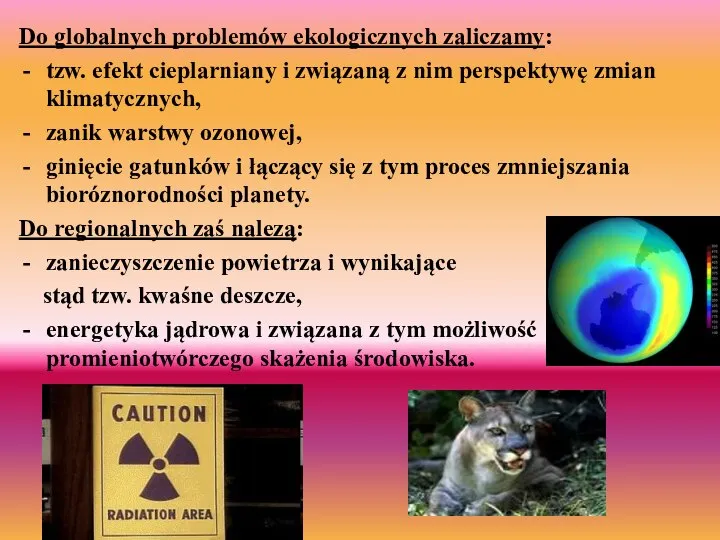 Do globalnych problemów ekologicznych zaliczamy: tzw. efekt cieplarniany i związaną z