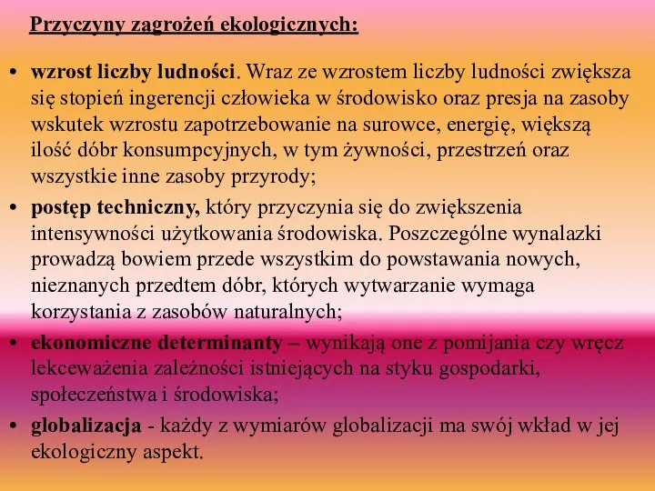 Przyczyny zagrożeń ekologicznych: wzrost liczby ludności. Wraz ze wzrostem liczby ludności