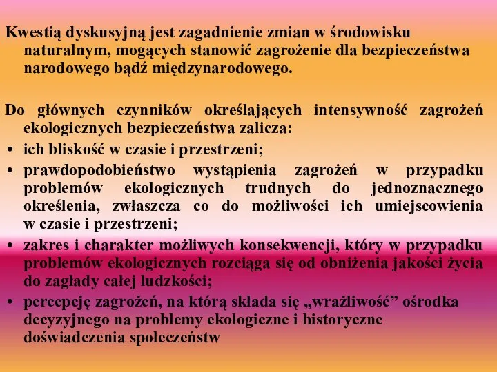 Kwestią dyskusyjną jest zagadnienie zmian w środowisku naturalnym, mogących stanowić zagrożenie