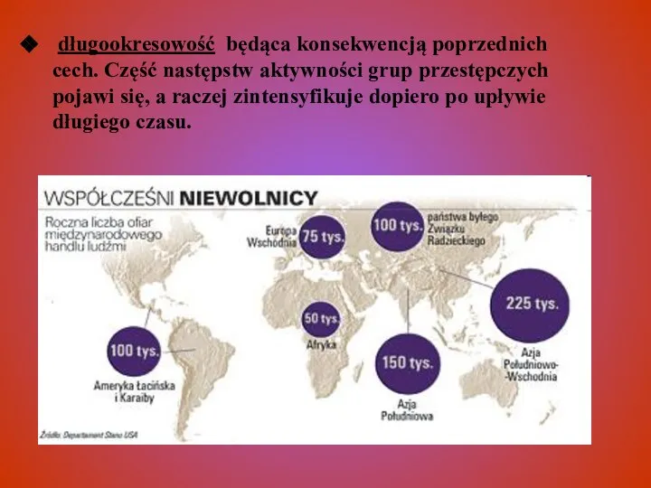 długookresowość będąca konsekwencją poprzednich cech. Część następstw aktywności grup przestępczych pojawi