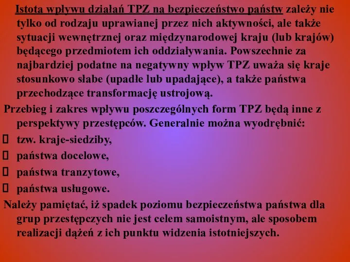 Istota wpływu działań TPZ na bezpieczeństwo państw zależy nie tylko od