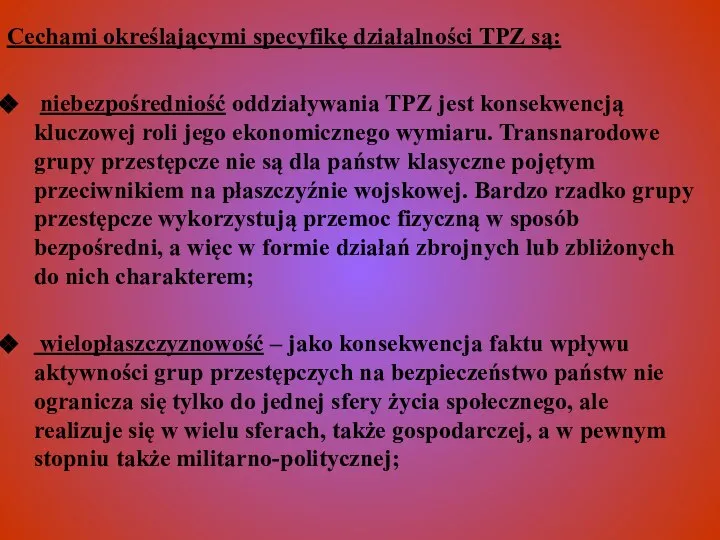 Cechami określającymi specyfikę działalności TPZ są: niebezpośredniość oddziaływania TPZ jest konsekwencją