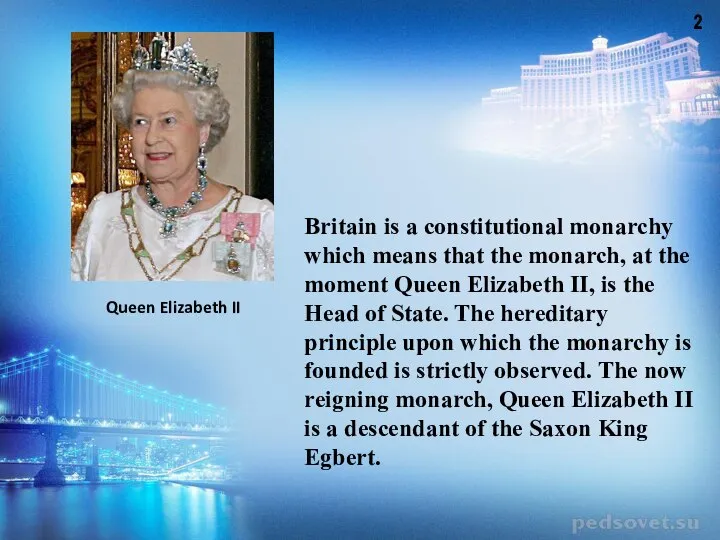 Britain is a constitutional monarchy which means that the monarch, at