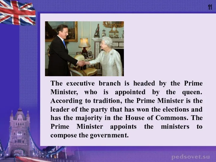 The executive branch is headed by the Prime Minister, who is