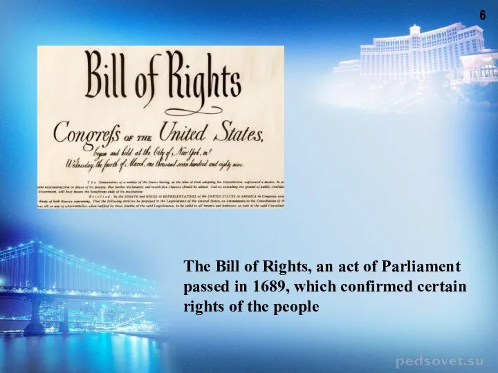 The Bill of Rights, an act of Parliament passed in 1689,