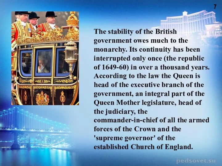 The stability of the British government owes much to the monarchy.