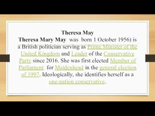 Theresa May Theresa Mary May was born 1 October 1956) is