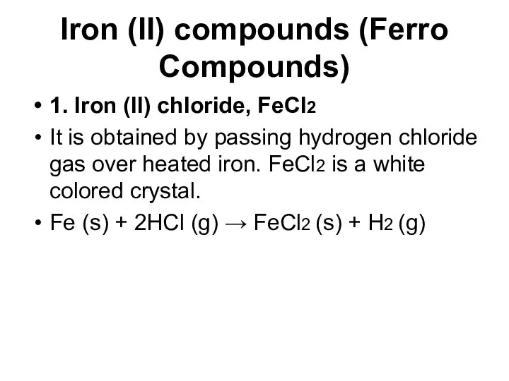 Iron (II) compounds (Ferro Compounds) 1. Iron (II) chloride, FeCl2 It