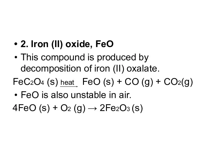 2. Iron (II) oxide, FeO This compound is produced by decomposition