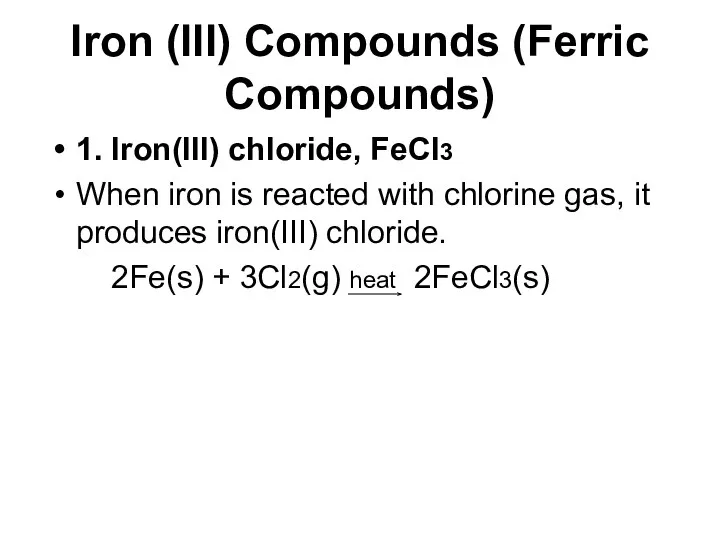 Iron (III) Compounds (Ferric Compounds) 1. Iron(III) chloride, FeCl3 When iron