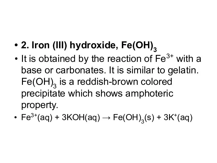 2. Iron (III) hydroxide, Fe(OH)3 It is obtained by the reaction