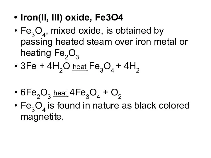 Iron(II, III) oxide, Fe3O4 Fe3O4, mixed oxide, is obtained by passing