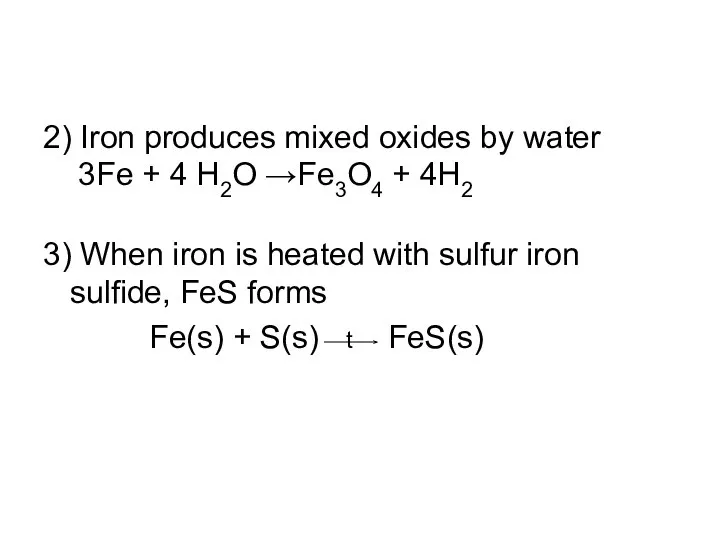 2) Iron produces mixed oxides by water 3Fe + 4 H2O