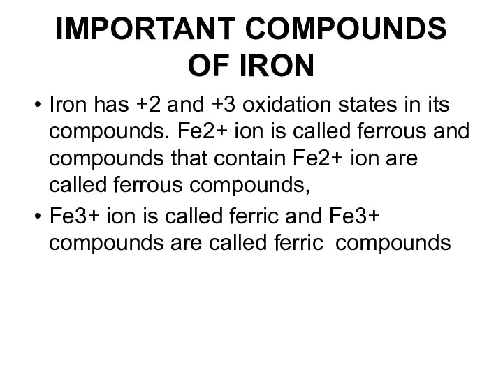 IMPORTANT COMPOUNDS OF IRON Iron has +2 and +3 oxidation states