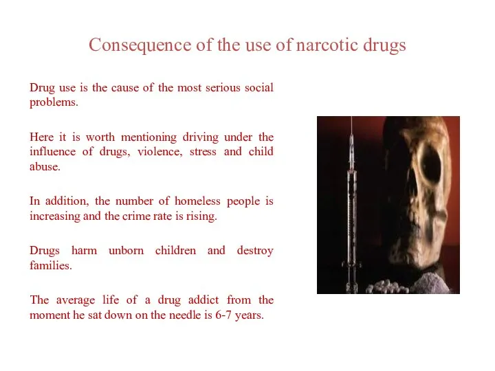 Consequence of the use of narcotic drugs Drug use is the