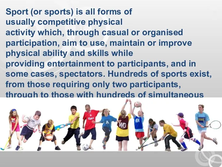 Sport (or sports) is all forms of usually competitive physical activity