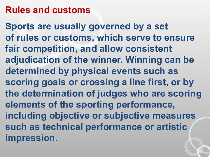 Rules and customs Sports are usually governed by a set of