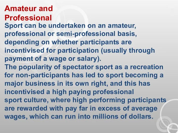 Amateur and Professional Sport can be undertaken on an amateur, professional