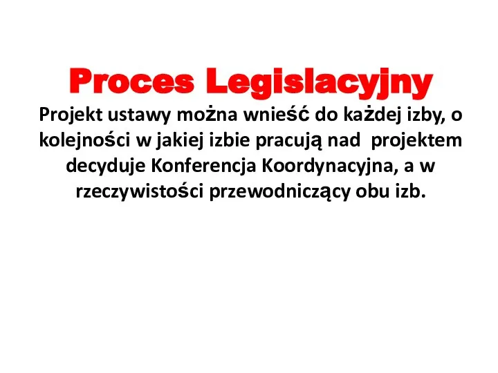 Proces Legislacyjny Projekt ustawy można wnieść do każdej izby, o kolejności