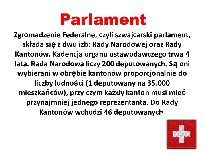 Parlament Zgromadzenie Federalne, czyli szwajcarski parlament, składa się z dwu izb: