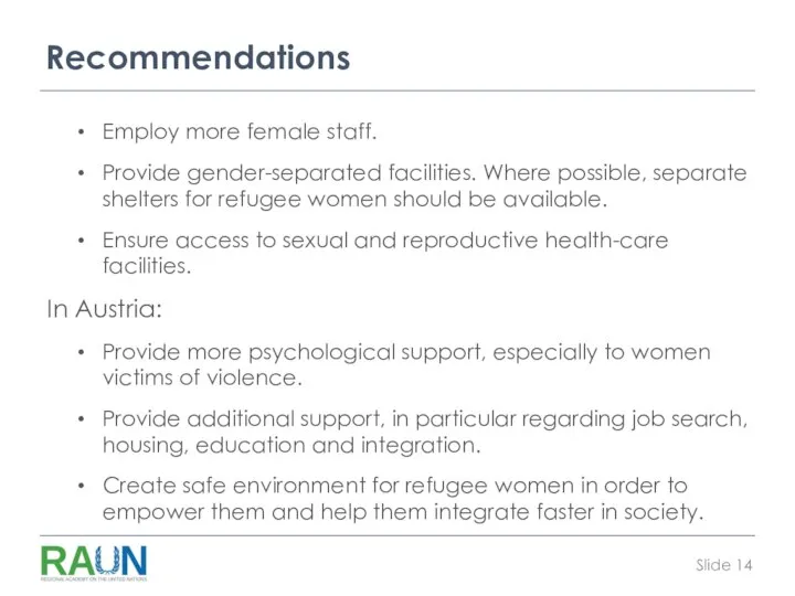 Recommendations Employ more female staff. Provide gender-separated facilities. Where possible, separate