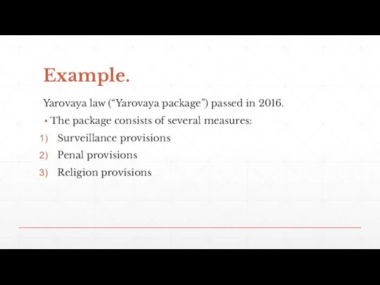 Example. Yarovaya law (“Yarovaya package”) passed in 2016. The package consists