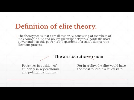 Definition of elite theory. The theory posits that a small minority,