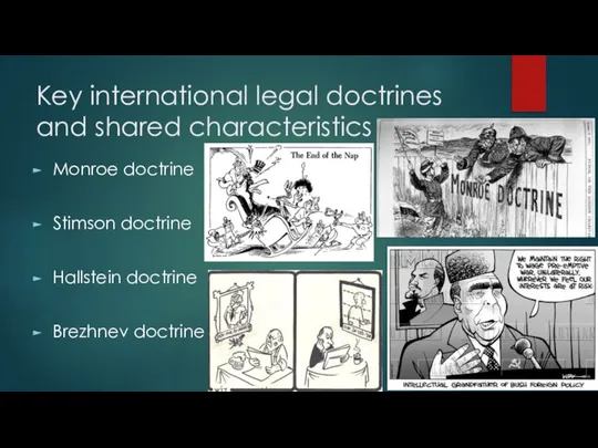 Key international legal doctrines and shared characteristics Monroe doctrine Stimson doctrine Hallstein doctrine Brezhnev doctrine