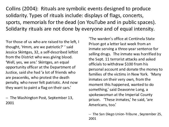 Collins (2004): Rituals are symbolic events designed to produce solidarity. Types