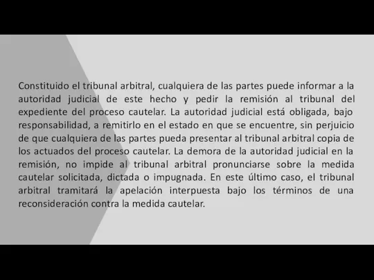 Constituido el tribunal arbitral, cualquiera de las partes puede informar a