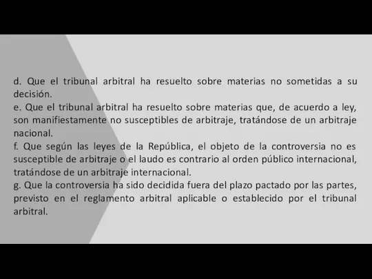 d. Que el tribunal arbitral ha resuelto sobre materias no sometidas