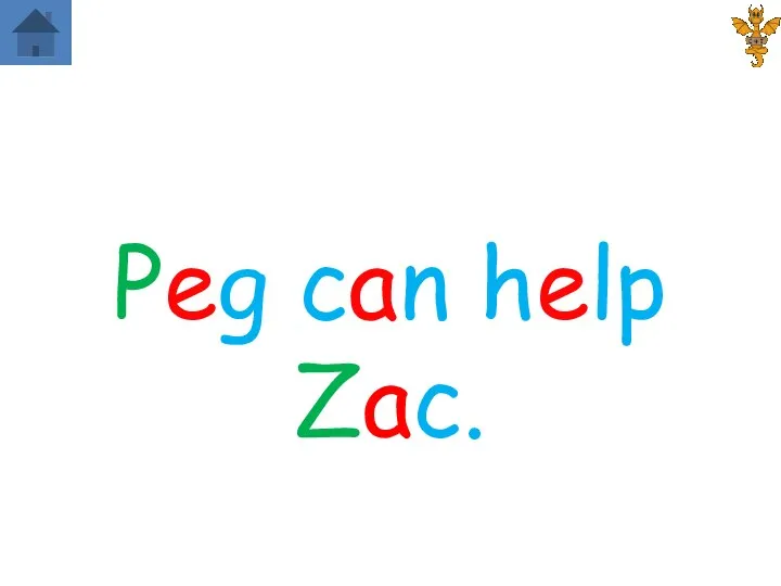 Peg can help Zac.