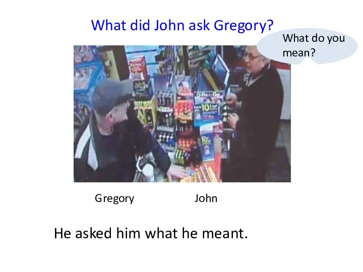 Gregory John What did John ask Gregory? He asked him what