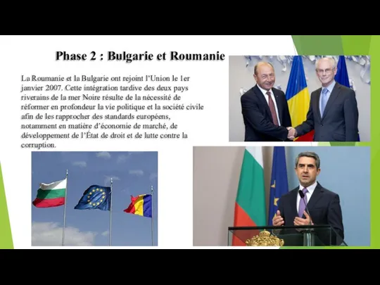 Phase 2 : Bulgarie et Roumanie La Roumanie et la Bulgarie