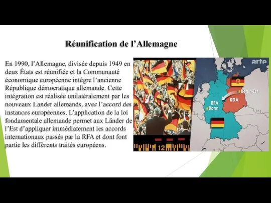 Réunification de l’Allemagne En 1990, l’Allemagne, divisée depuis 1949 en deux