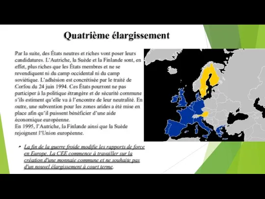 Quatrième élargissement Par la suite, des États neutres et riches vont